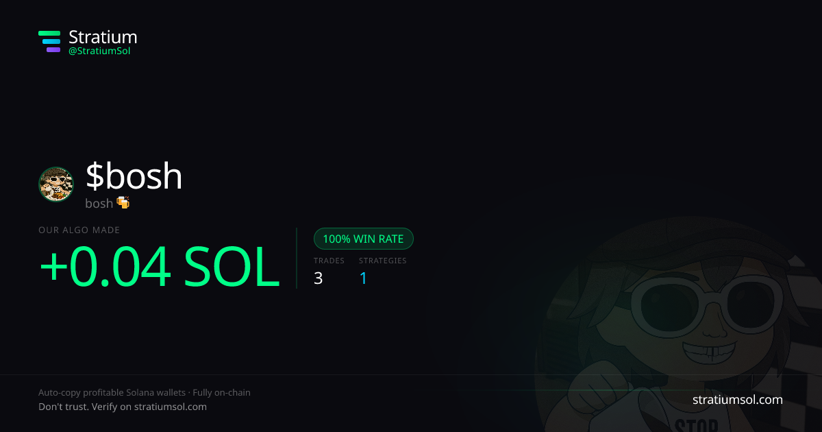 bosh copy trading performance on Stratium โ 3 trades, 100% win rate, +0.04 SOL PnL