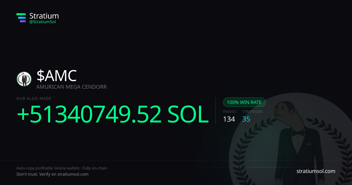 AMC copy trading performance on Stratium — 134 trades, 100% win rate, +51340749.52 SOL PnL