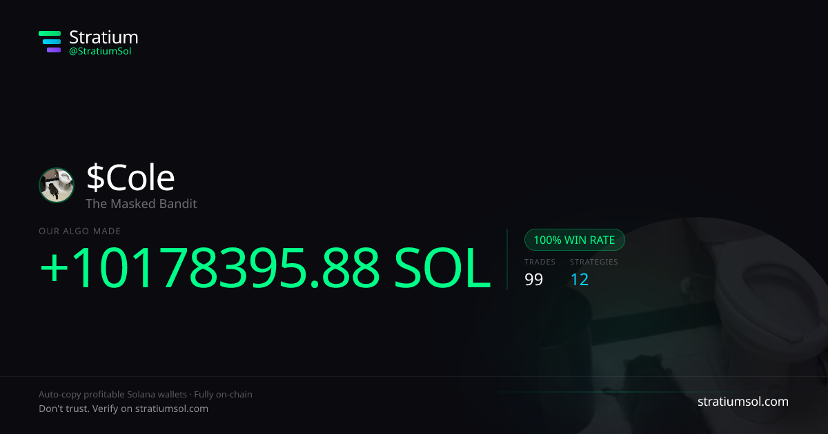Cole copy trading performance on Stratium — 99 trades, 100% win rate, +10178395.88 SOL PnL