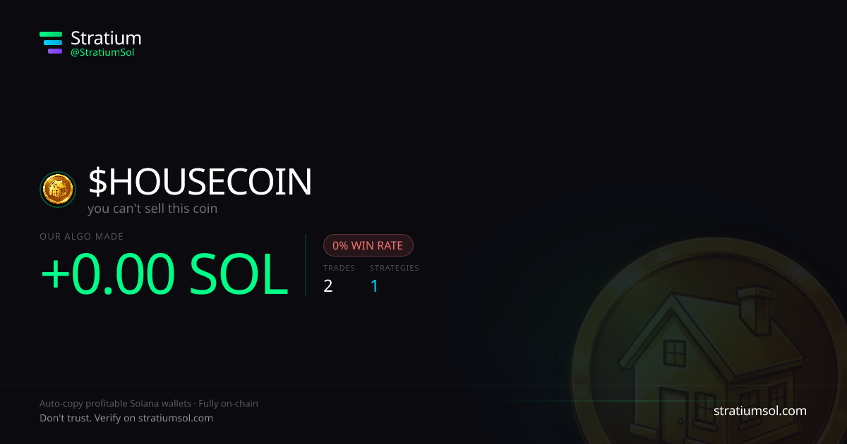 HOUSECOIN copy trading performance on Stratium — 2 trades, 0% win rate, +0.00 SOL PnL