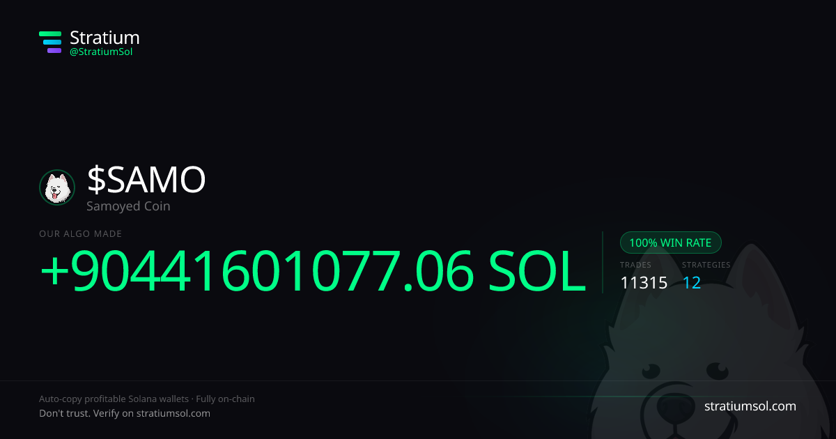 SAMO copy trading performance on Stratium — 11315 trades, 100% win rate, +90441601077.06 SOL PnL