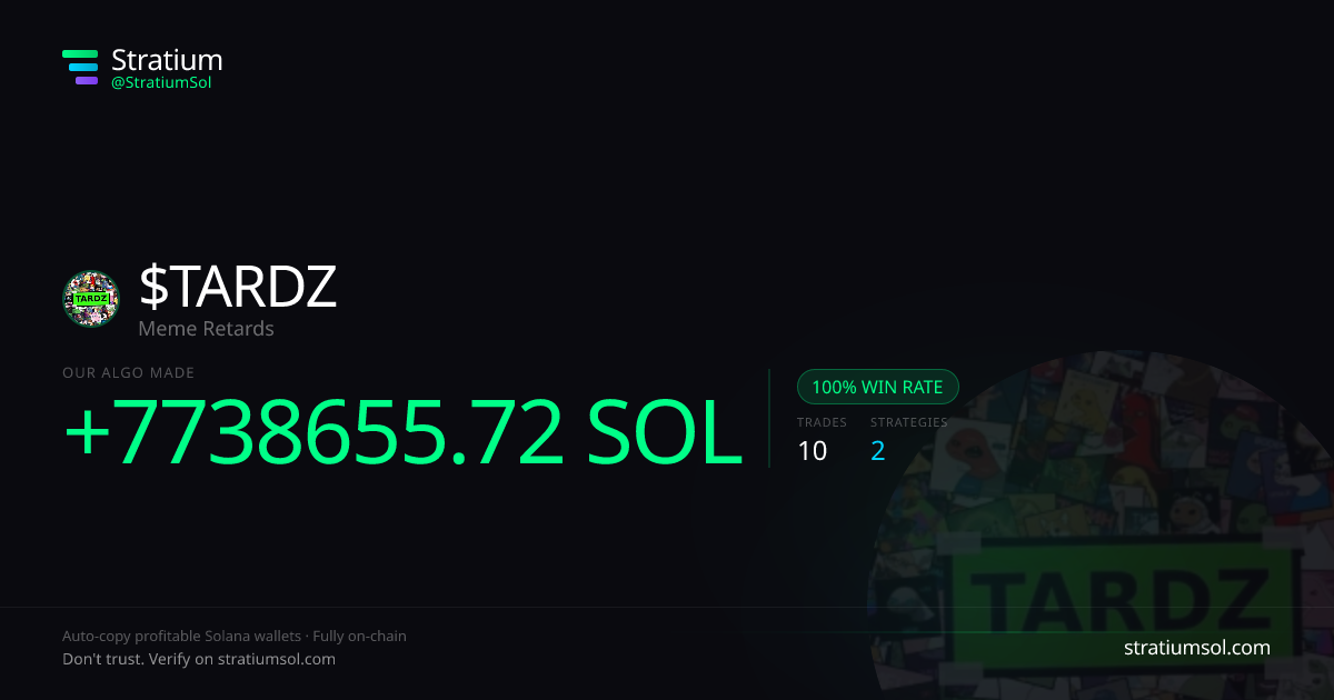 TARDZ copy trading performance on Stratium — 10 trades, 100% win rate, +7738655.72 SOL PnL