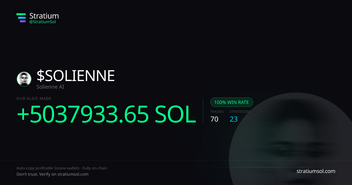 SOLIENNE copy trading performance on Stratium — 70 trades, 100% win rate, +5037933.65 SOL PnL