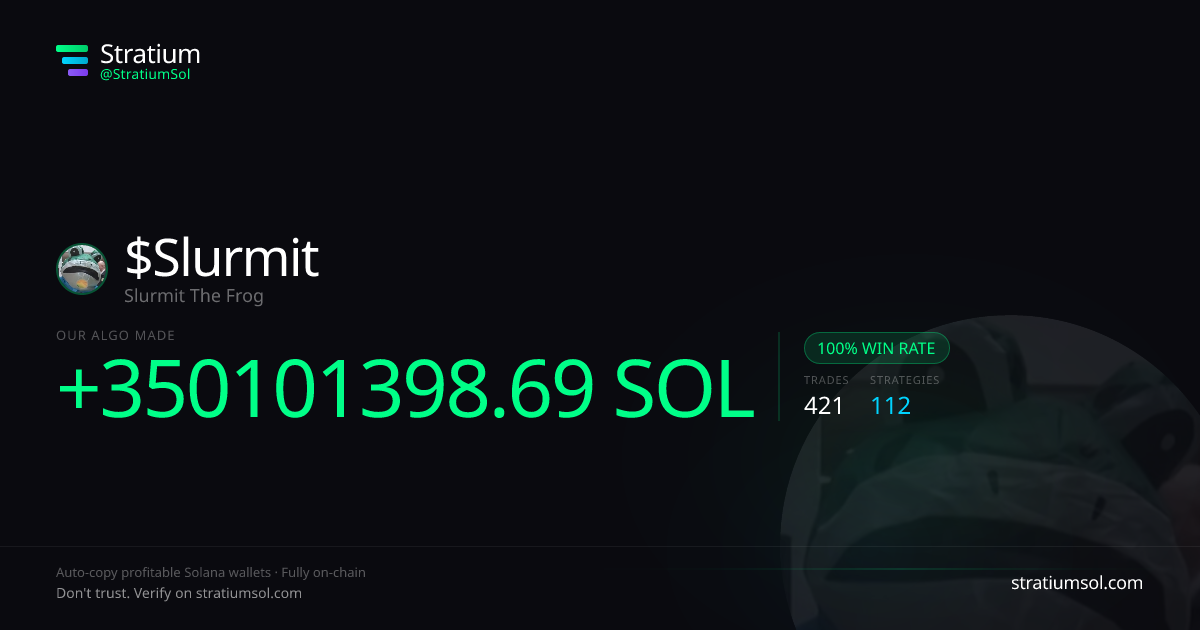 Slurmit copy trading performance on Stratium — 421 trades, 100% win rate, +350101398.69 SOL PnL