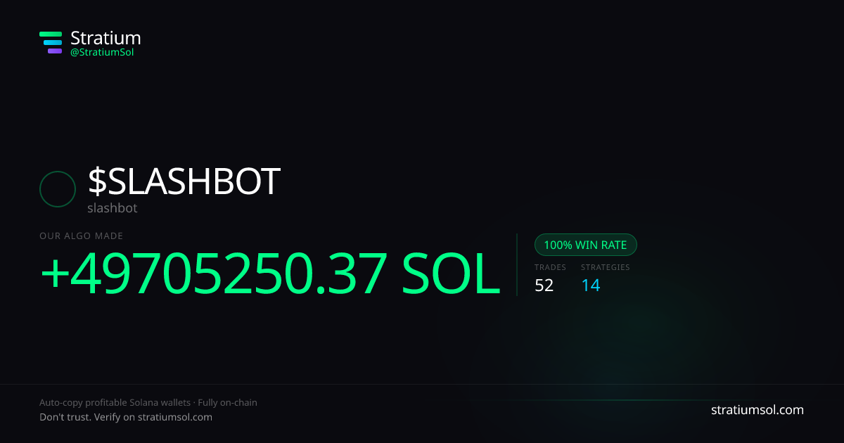 SLASHBOT copy trading performance on Stratium — 52 trades, 100% win rate, +49705250.37 SOL PnL