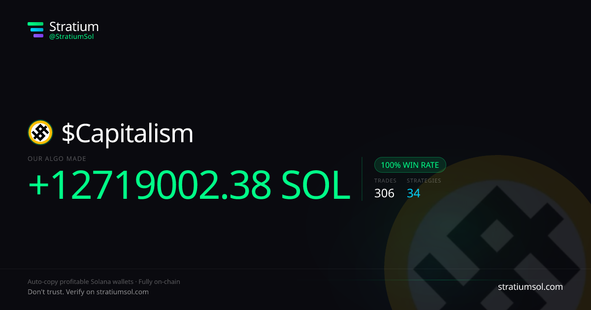 Capitalism copy trading performance on Stratium — 306 trades, 100% win rate, +12719002.38 SOL PnL