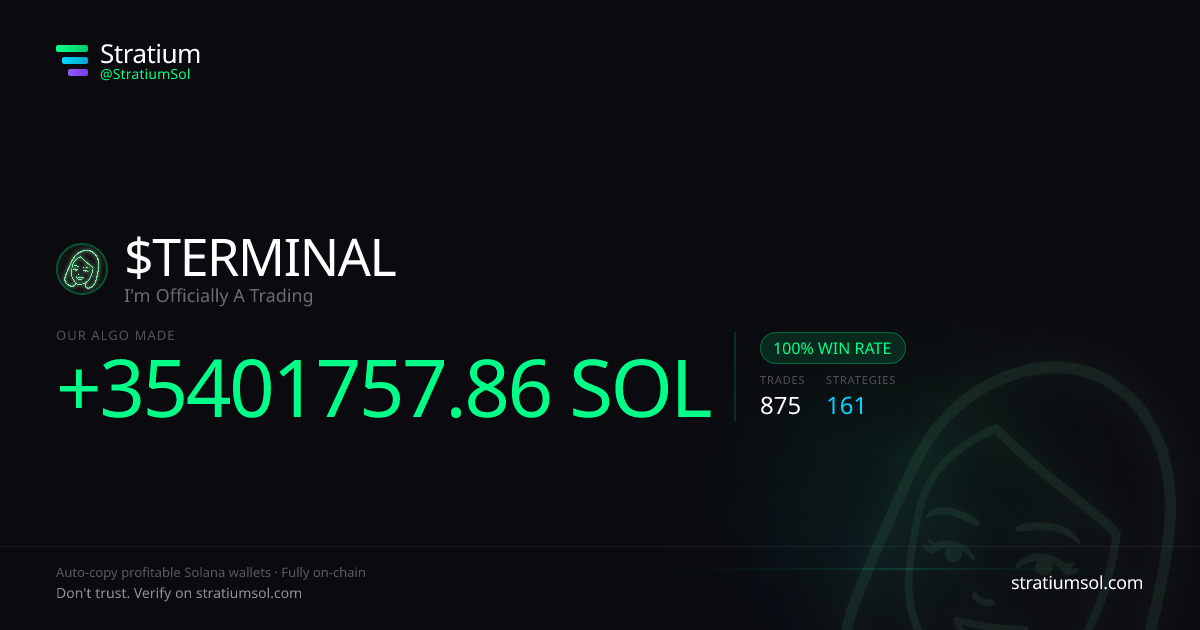 TERMINAL copy trading performance on Stratium — 875 trades, 100% win rate, +35401757.86 SOL PnL