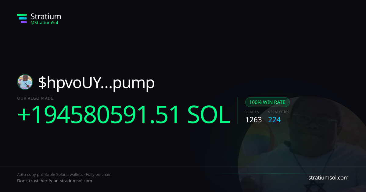 hpvoUY…pump copy trading performance on Stratium — 1263 trades, 100% win rate, +194580591.51 SOL PnL